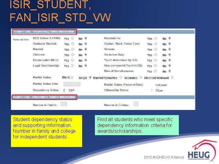 ISIR_STUDENT, FAN_ISIR_STD_VW Student dependency status and supporting information. Number in family and college for ISIR_STUDENT, FAN_ISIR_STD_VW Student dependency status and supporting information. Number in family and college for