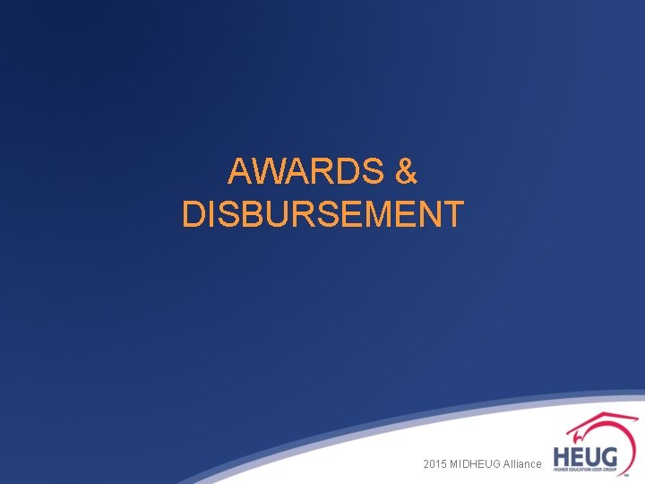 AWARDS & DISBURSEMENT 2015 MIDHEUG Alliance AWARDS & DISBURSEMENT 2015 MIDHEUG Alliance