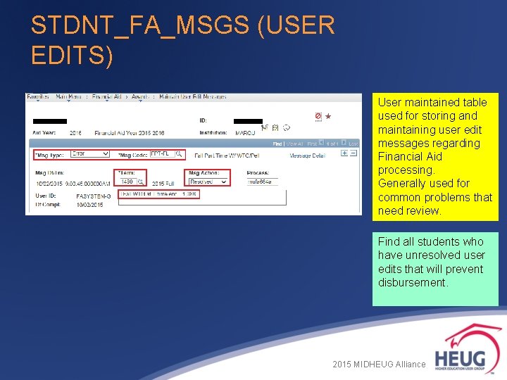 STDNT_FA_MSGS (USER EDITS) User maintained table used for storing and maintaining user edit messages STDNT_FA_MSGS (USER EDITS) User maintained table used for storing and maintaining user edit messages