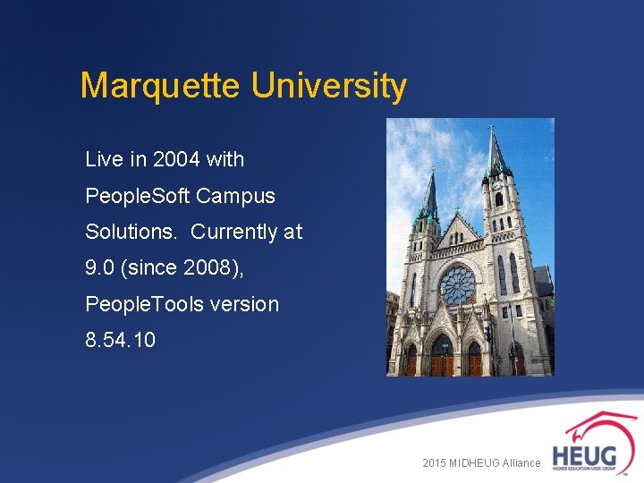 Marquette University Live in 2004 with People. Soft Campus Solutions. Currently at 9. 0 Marquette University Live in 2004 with People. Soft Campus Solutions. Currently at 9. 0