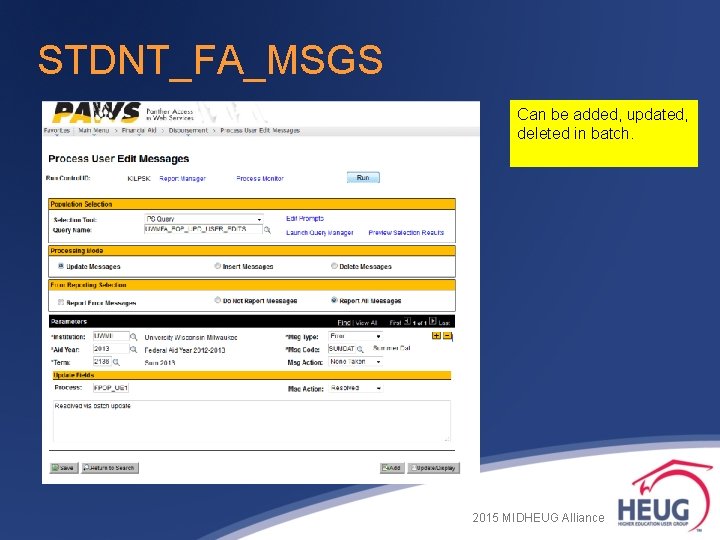 STDNT_FA_MSGS Can be added, updated, deleted in batch. 2015 MIDHEUG Alliance STDNT_FA_MSGS Can be added, updated, deleted in batch. 2015 MIDHEUG Alliance