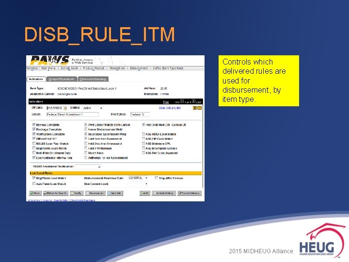 DISB_RULE_ITM Controls which delivered rules are used for disbursement, by item type. 2015 MIDHEUG DISB_RULE_ITM Controls which delivered rules are used for disbursement, by item type. 2015 MIDHEUG