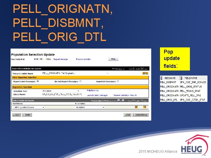 PELL_ORIGNATN, PELL_DISBMNT, PELL_ORIG_DTL Pop update fields: 2015 MIDHEUG Alliance PELL_ORIGNATN, PELL_DISBMNT, PELL_ORIG_DTL Pop update fields: 2015 MIDHEUG Alliance