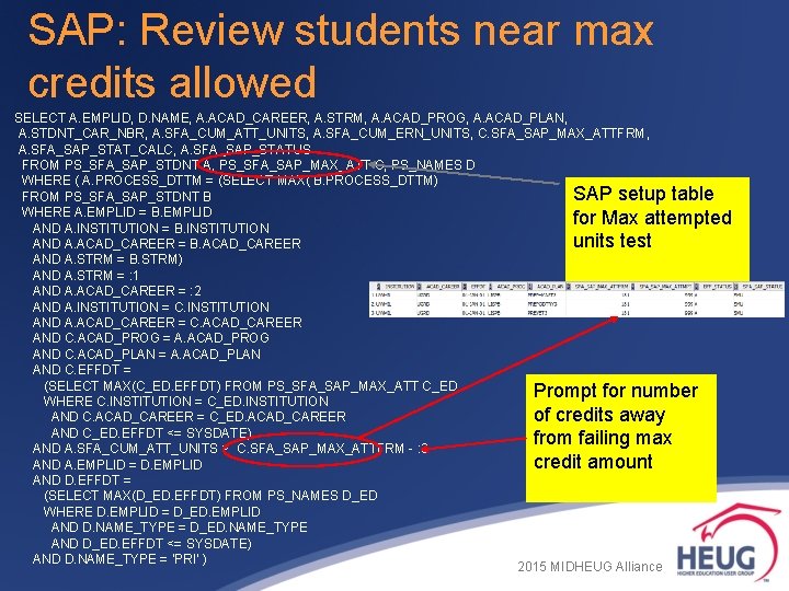 SAP: Review students near max credits allowed SELECT A. EMPLID, D. NAME, A. ACAD_CAREER, SAP: Review students near max credits allowed SELECT A. EMPLID, D. NAME, A. ACAD_CAREER,