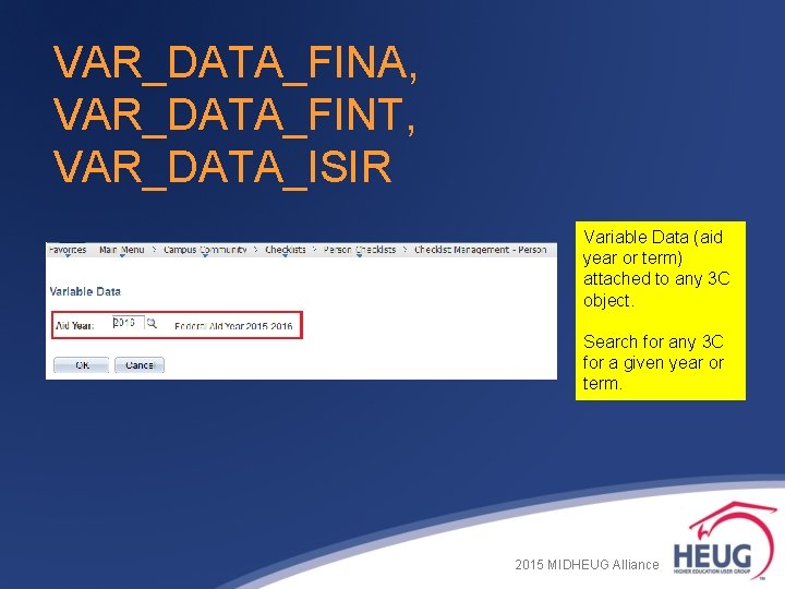 VAR_DATA_FINA, VAR_DATA_FINT, VAR_DATA_ISIR Variable Data (aid year or term) attached to any 3 C VAR_DATA_FINA, VAR_DATA_FINT, VAR_DATA_ISIR Variable Data (aid year or term) attached to any 3 C