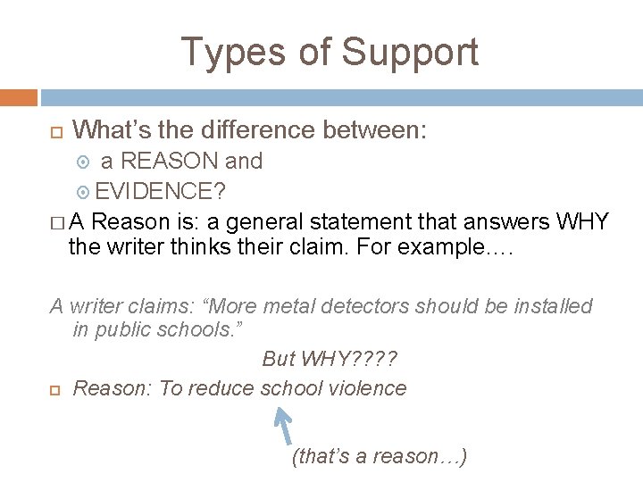 Types of Support What’s the difference between: a REASON and EVIDENCE? � A Reason