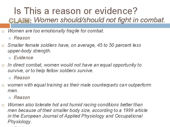 Is This a reason or evidence? Women should/should not fight in combat. Women are