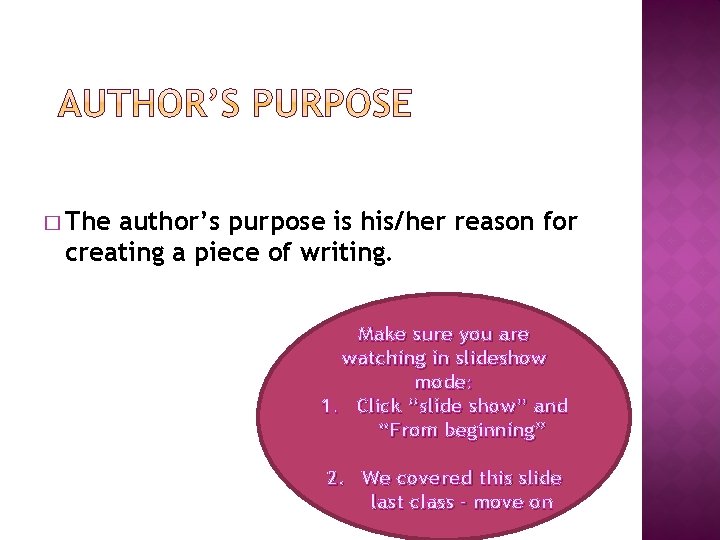 � The author’s purpose is his/her reason for creating a piece of writing. Make