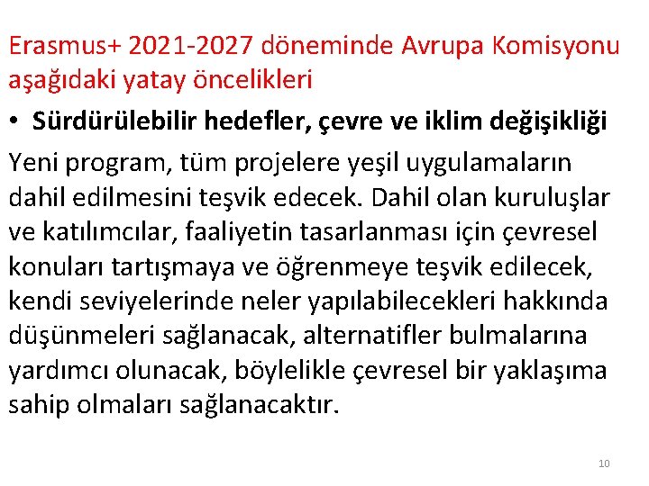 Erasmus+ 2021 -2027 döneminde Avrupa Komisyonu aşağıdaki yatay öncelikleri • Sürdürülebilir hedefler, çevre ve