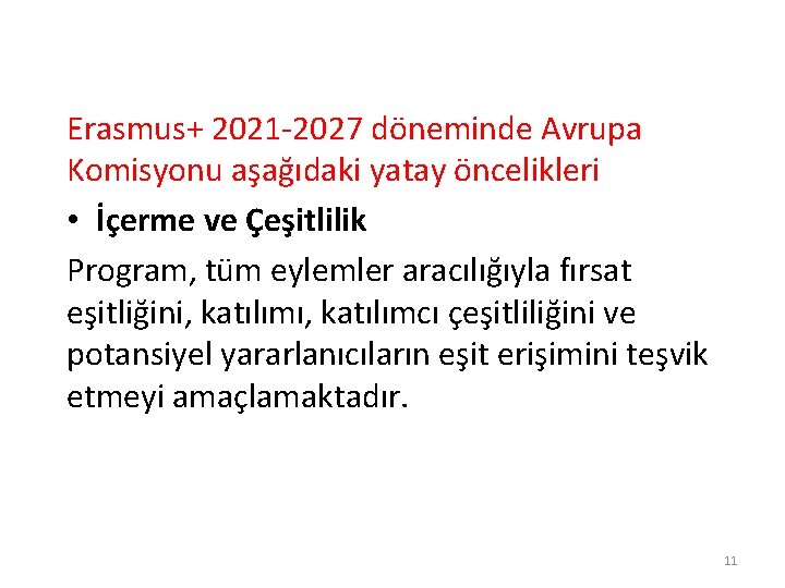 Erasmus+ 2021 -2027 döneminde Avrupa Komisyonu aşağıdaki yatay öncelikleri • İçerme ve Çeşitlilik Program,