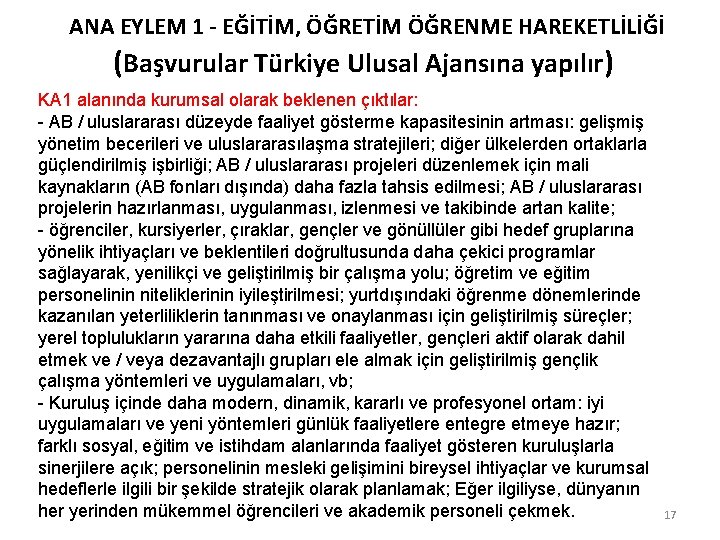 ANA EYLEM 1 - EĞİTİM, ÖĞRETİM ÖĞRENME HAREKETLİLİĞİ (Başvurular Türkiye Ulusal Ajansına yapılır) KA