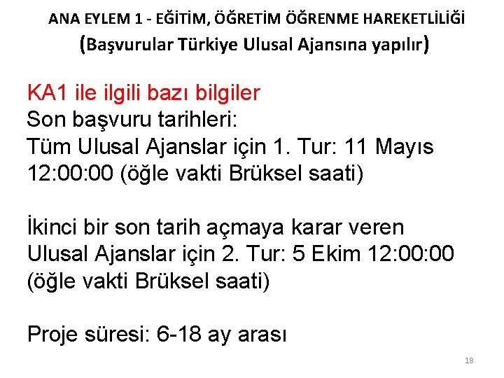 ANA EYLEM 1 - EĞİTİM, ÖĞRETİM ÖĞRENME HAREKETLİLİĞİ (Başvurular Türkiye Ulusal Ajansına yapılır) KA