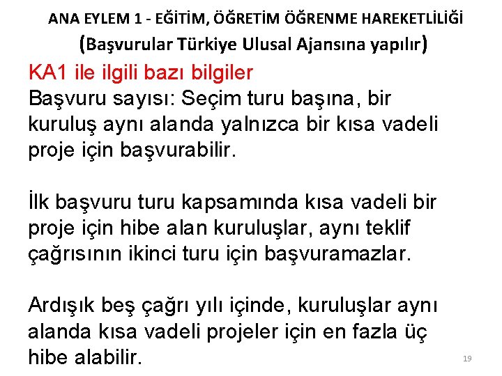 ANA EYLEM 1 - EĞİTİM, ÖĞRETİM ÖĞRENME HAREKETLİLİĞİ (Başvurular Türkiye Ulusal Ajansına yapılır) KA