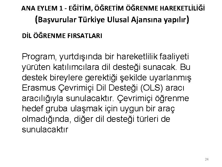 ANA EYLEM 1 - EĞİTİM, ÖĞRETİM ÖĞRENME HAREKETLİLİĞİ (Başvurular Türkiye Ulusal Ajansına yapılır) DİL
