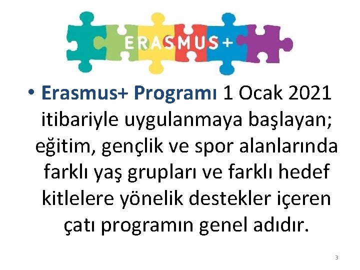  • Erasmus+ Programı 1 Ocak 2021 itibariyle uygulanmaya başlayan; eğitim, gençlik ve spor