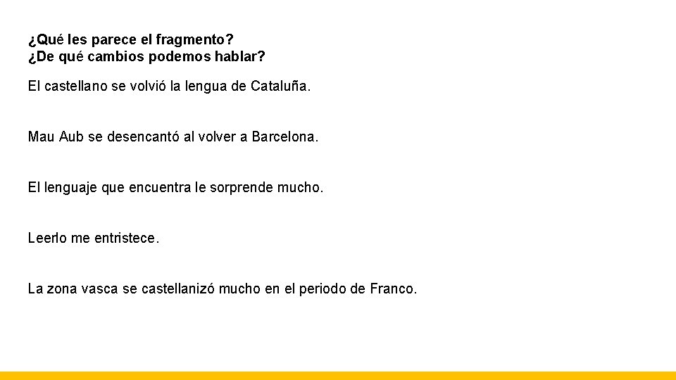 ¿Qué les parece el fragmento? ¿De qué cambios podemos hablar? El castellano se volvió