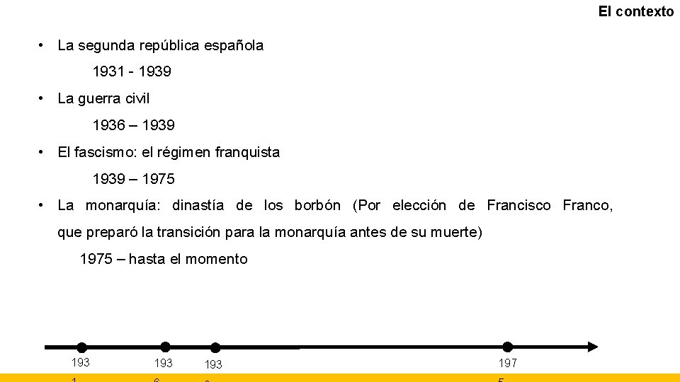 El contexto • La segunda república española 1931 - 1939 • La guerra civil