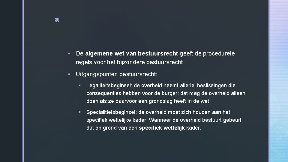 z § De algemene wet van bestuursrecht geeft de procedurele regels voor het bijzondere