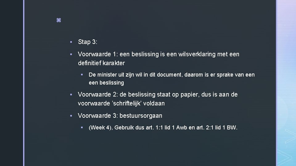 z § Stap 3: § Voorwaarde 1: een beslissing is een wilsverklaring met een