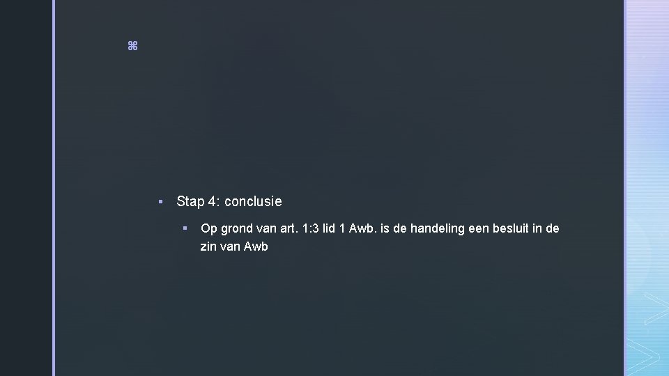 z § Stap 4: conclusie § Op grond van art. 1: 3 lid 1