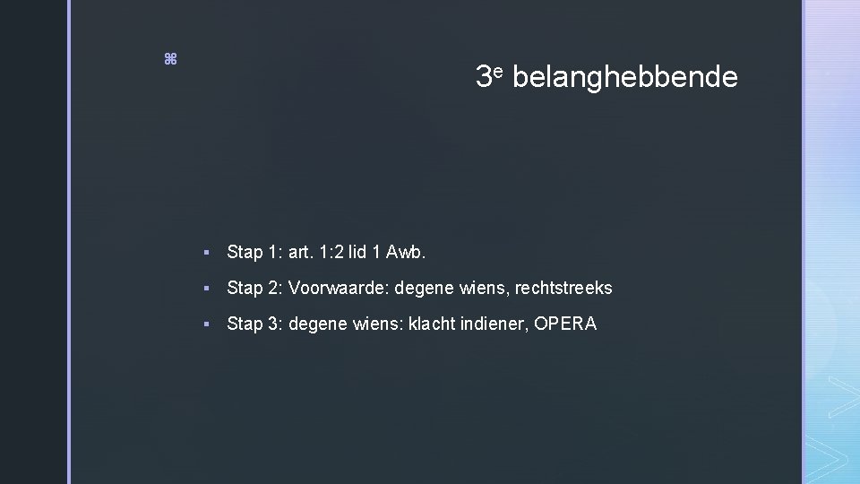 z 3 e belanghebbende § Stap 1: art. 1: 2 lid 1 Awb. §