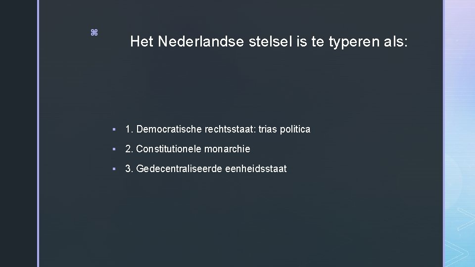 z Het Nederlandse stelsel is te typeren als: § 1. Democratische rechtsstaat: trias politica