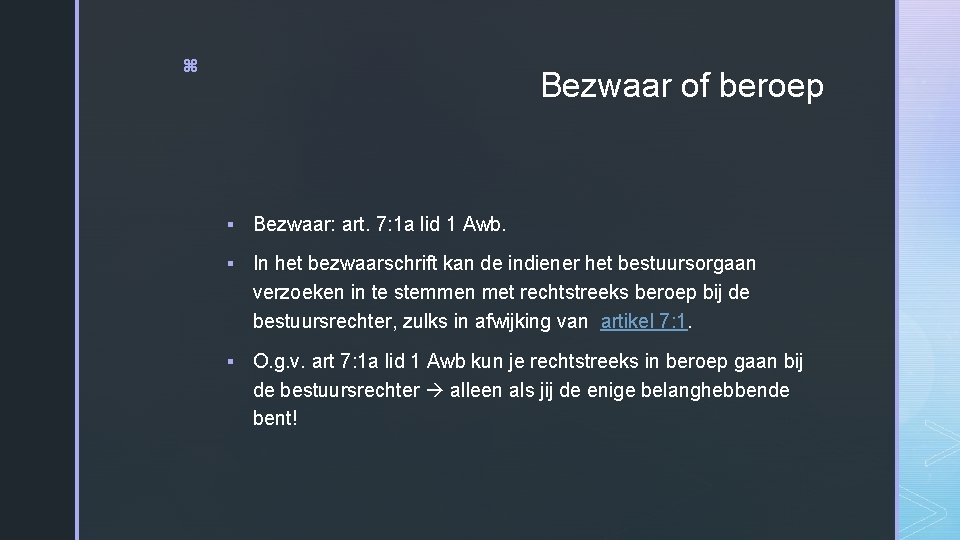 z Bezwaar of beroep § Bezwaar: art. 7: 1 a lid 1 Awb. §