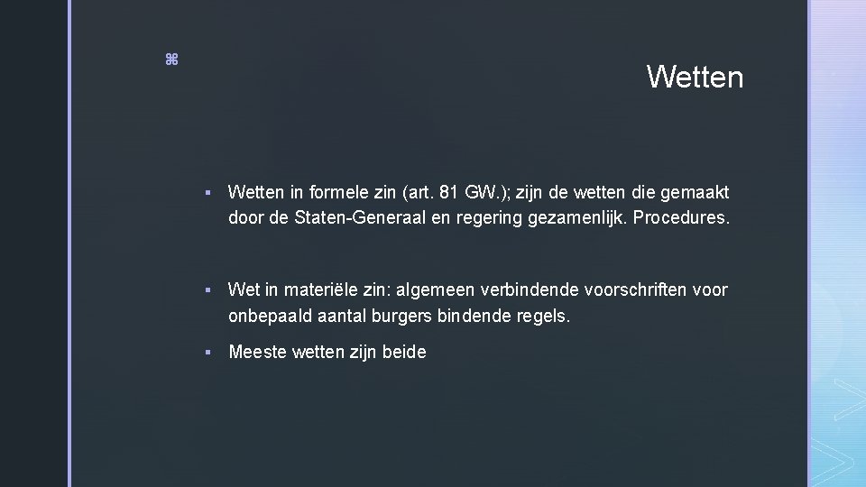 z Wetten § Wetten in formele zin (art. 81 GW. ); zijn de wetten