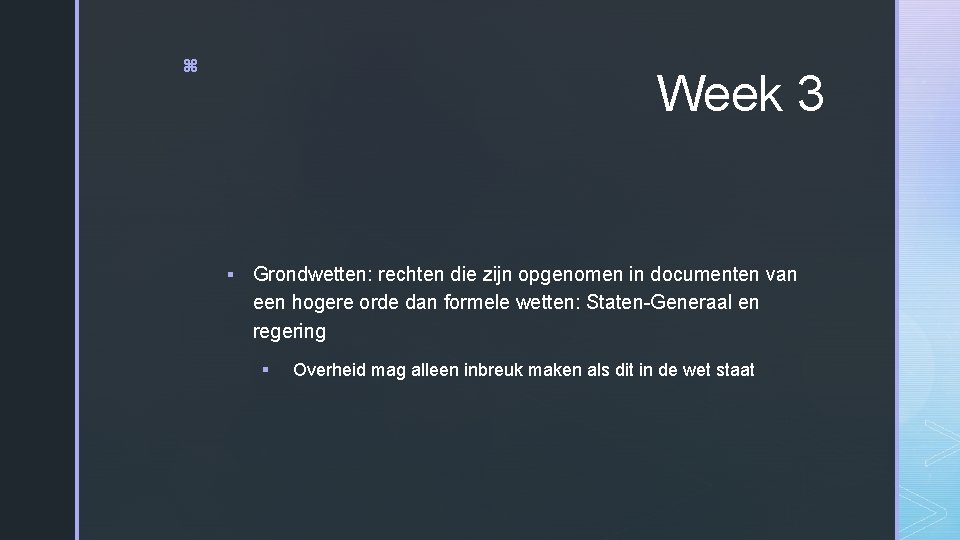 z Week 3 § Grondwetten: rechten die zijn opgenomen in documenten van een hogere