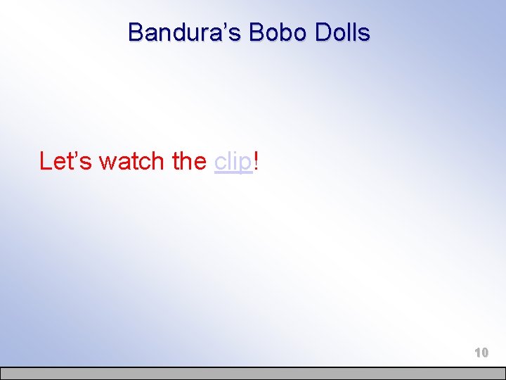 Bandura’s Bobo Dolls Let’s watch the clip! 10 