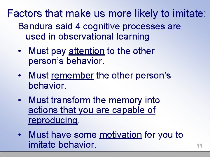 Factors that make us more likely to imitate: Bandura said 4 cognitive processes are
