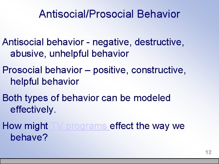 Antisocial/Prosocial Behavior Antisocial behavior - negative, destructive, abusive, unhelpful behavior Prosocial behavior – positive,