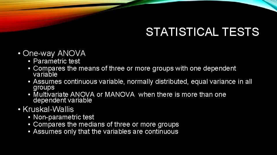 STATISTICAL TESTS • One-way ANOVA • Parametric test • Compares the means of three