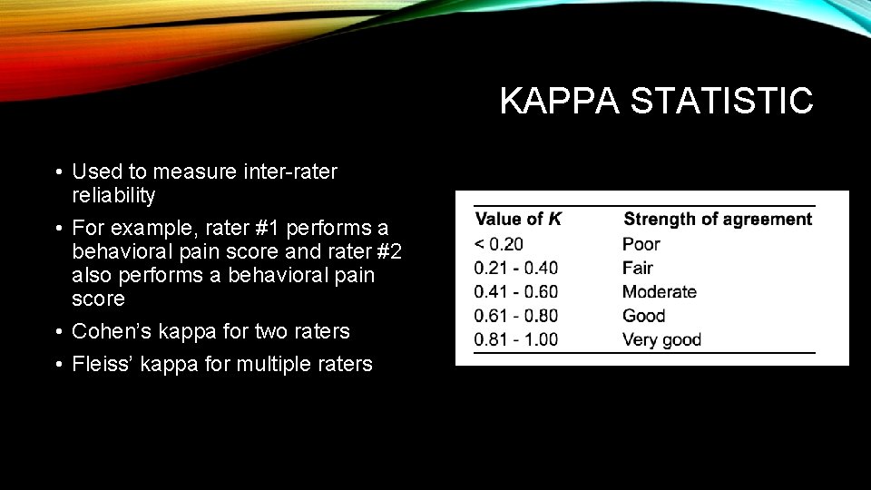 KAPPA STATISTIC • Used to measure inter-rater reliability • For example, rater #1 performs