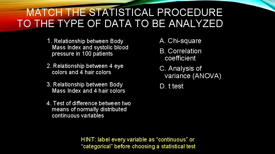 MATCH THE STATISTICAL PROCEDURE TO THE TYPE OF DATA TO BE ANALYZED 1. Relationship