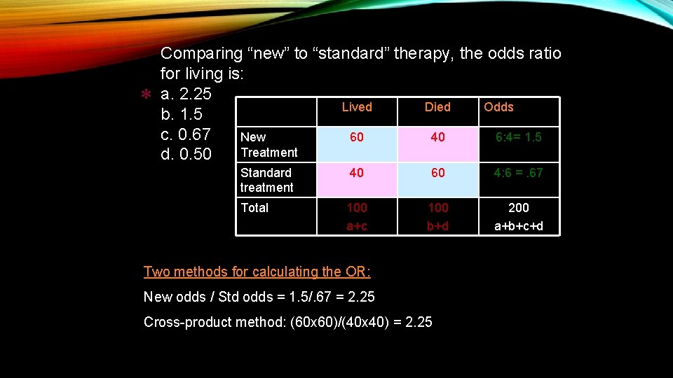 * Comparing “new” to “standard” therapy, the odds ratio for living is: a. 2.
