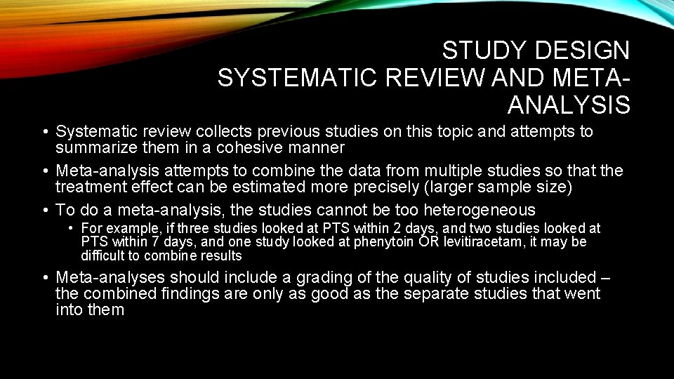 STUDY DESIGN SYSTEMATIC REVIEW AND METAANALYSIS • Systematic review collects previous studies on this