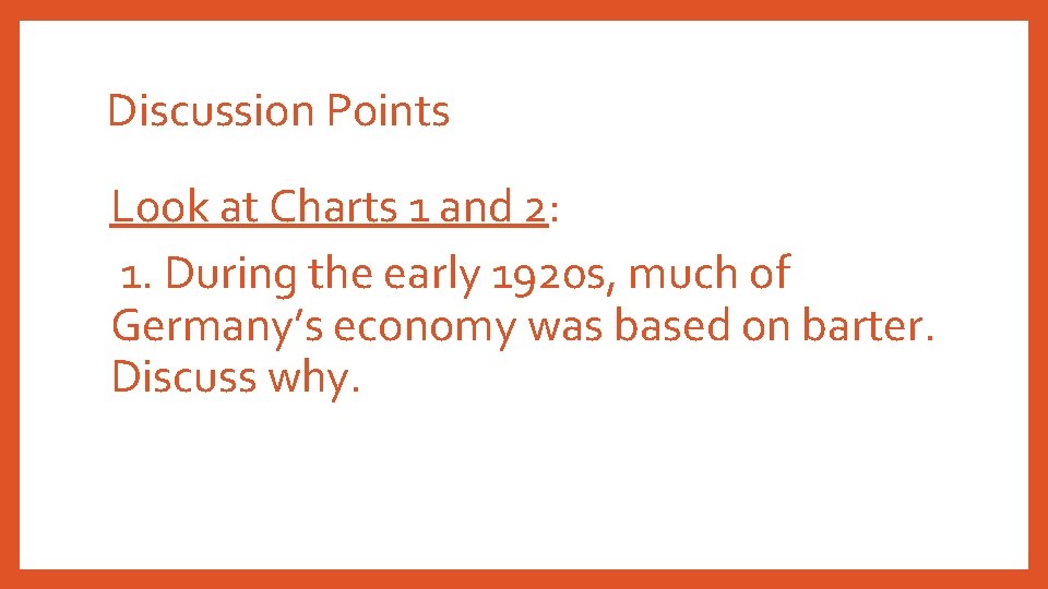 Discussion Points Look at Charts 1 and 2: 1. During the early 1920 s,