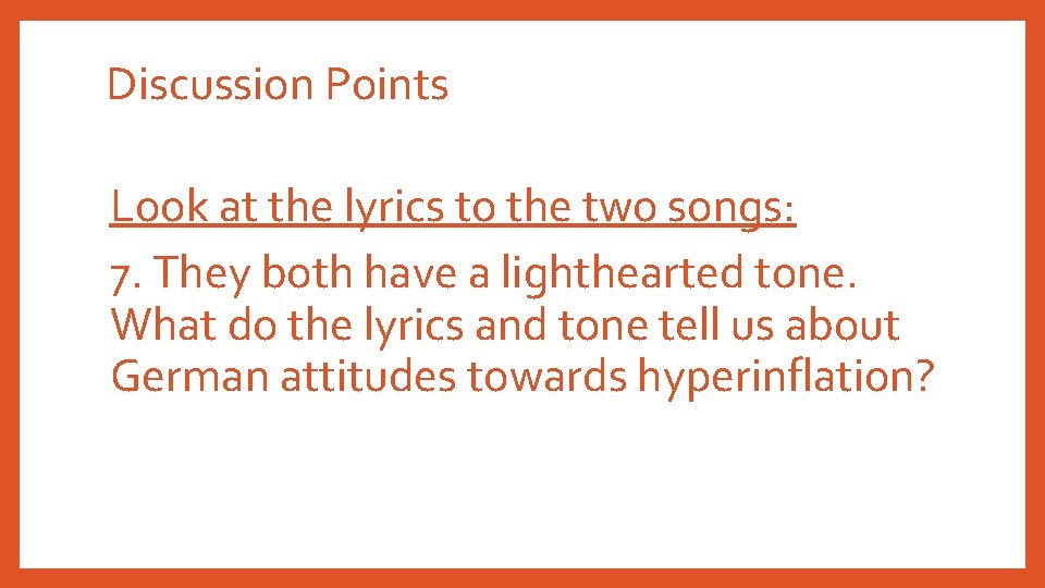 Discussion Points Look at the lyrics to the two songs: 7. They both have