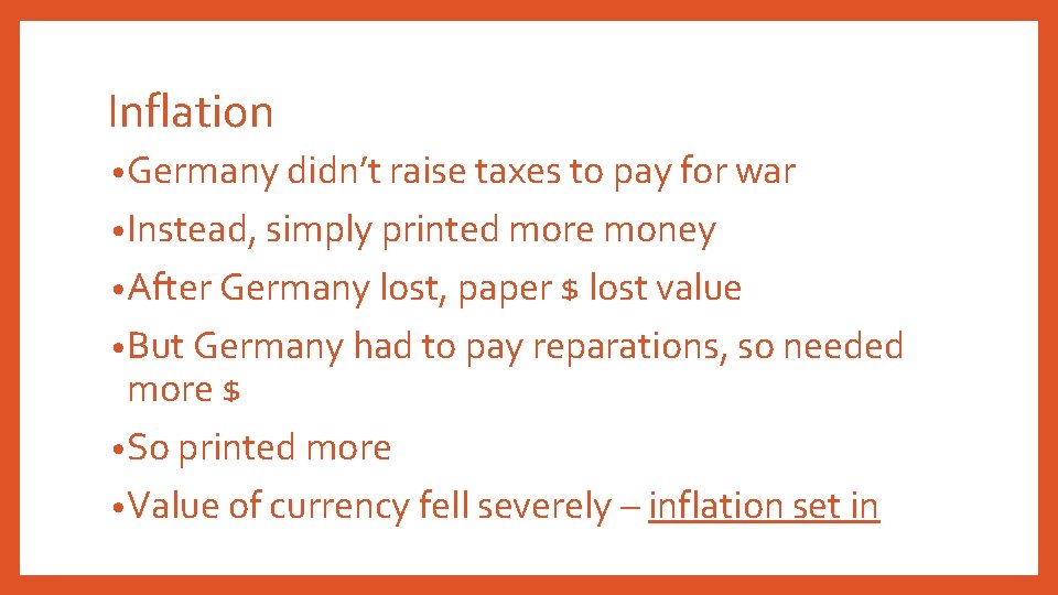Inflation • Germany didn’t raise taxes to pay for war • Instead, simply printed