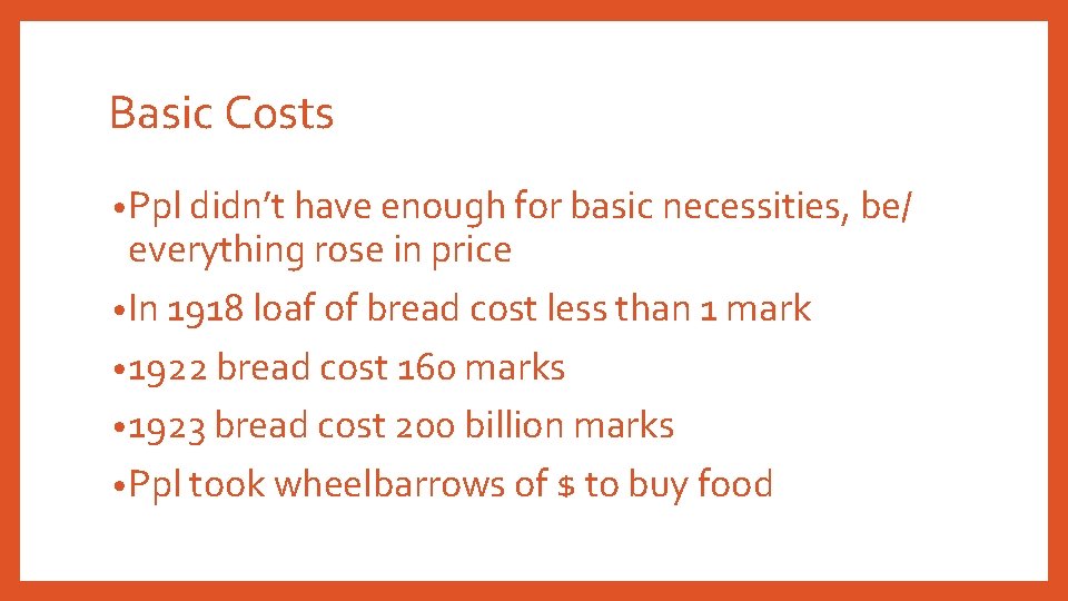 Basic Costs • Ppl didn’t have enough for basic necessities, be/ everything rose in