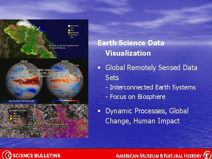 Earth Science Data Visualization § Global Remotely Sensed Data Sets - Interconnected Earth Systems