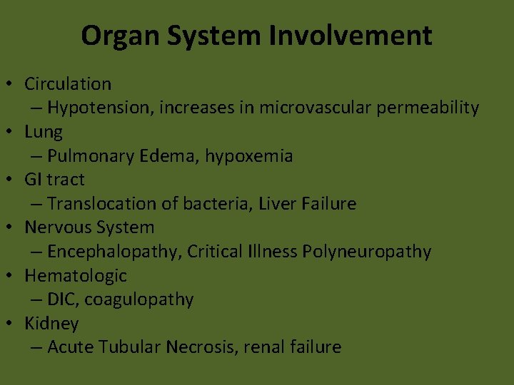 Organ System Involvement • Circulation – Hypotension, increases in microvascular permeability • Lung –