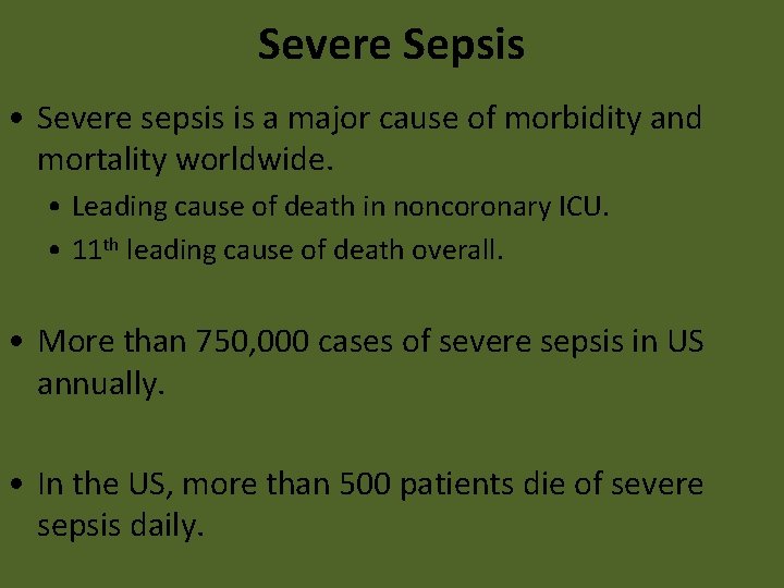 Severe Sepsis • Severe sepsis is a major cause of morbidity and mortality worldwide.