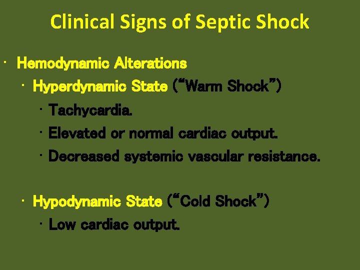 Clinical Signs of Septic Shock • Hemodynamic Alterations • Hyperdynamic State (“Warm Shock”) •