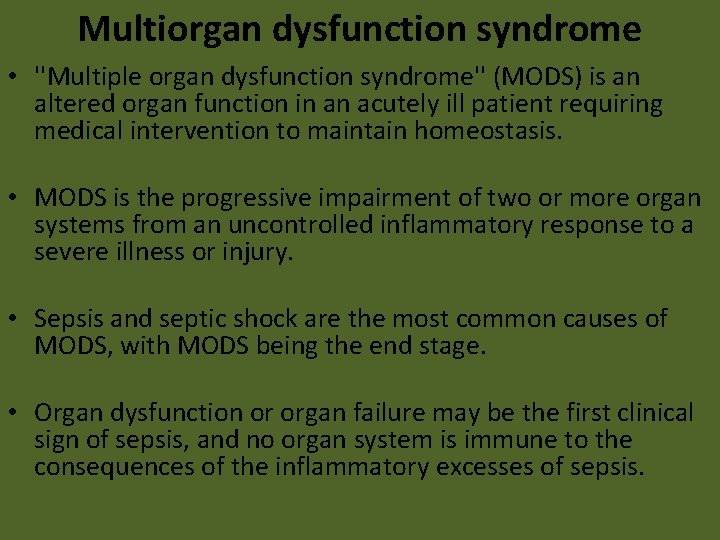 Multiorgan dysfunction syndrome • ''Multiple organ dysfunction syndrome'' (MODS) is an altered organ function