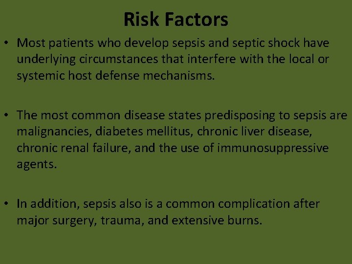 Risk Factors • Most patients who develop sepsis and septic shock have underlying circumstances