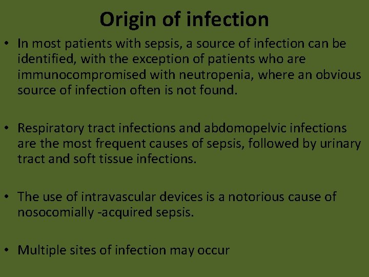 Origin of infection • In most patients with sepsis, a source of infection can