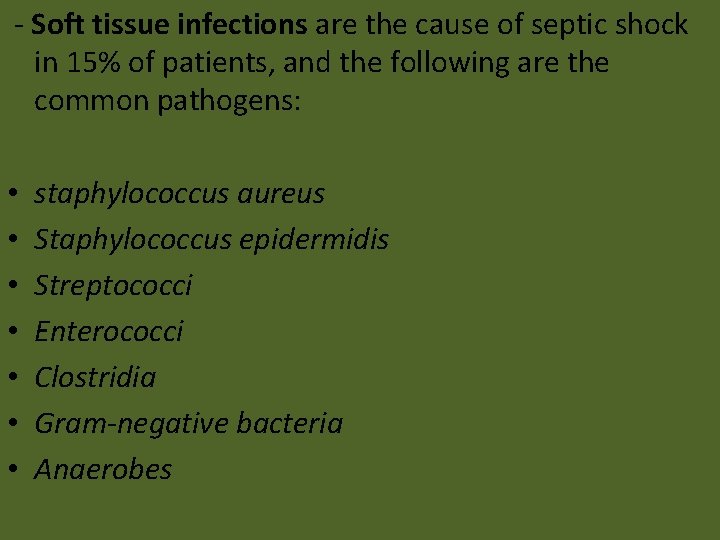 - Soft tissue infections are the cause of septic shock in 15% of patients,