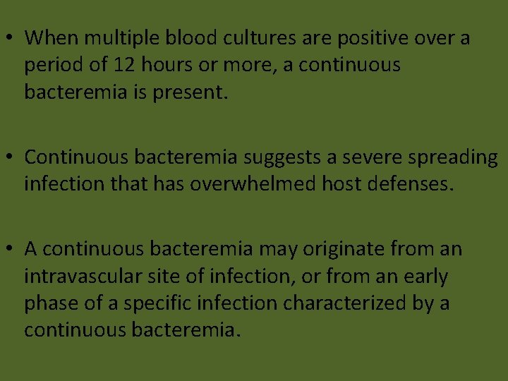  • When multiple blood cultures are positive over a period of 12 hours
